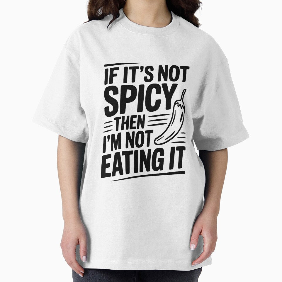 If It's Not Spicy Then I'm Not Eating It by Frank Ring