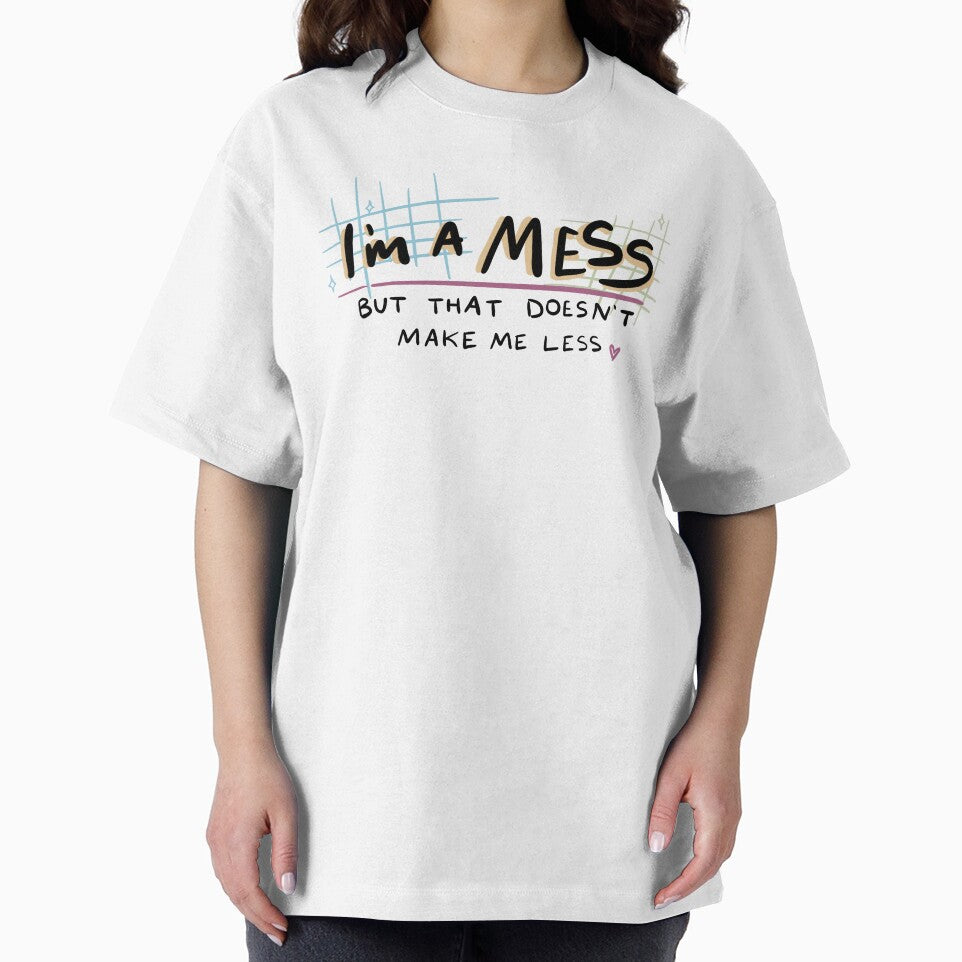 I'm a Mess but That Doesn't Make Me Less | Positive Affirmation, Self-Love by rePurposeTX