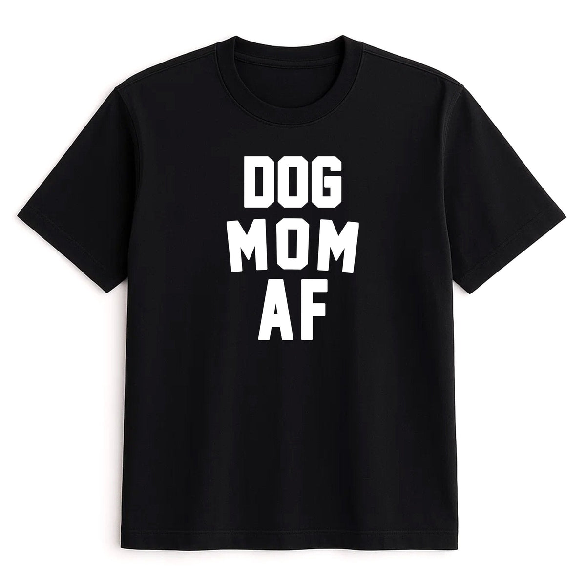 Unisex | Dog Mom AF | Tee