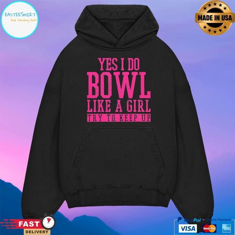 Bowling Yes I Do Bowl Like A Girl Try To Keep Up T-shirt
