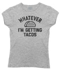Women's Whatever I'm Getting Tacos T-Shirt